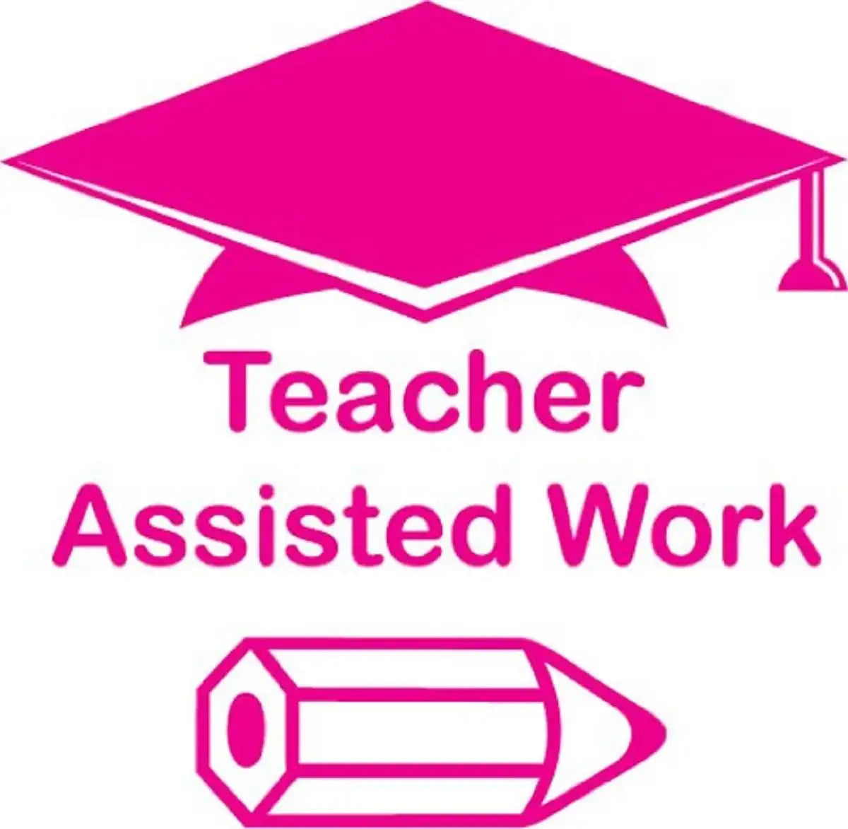 Pink reward sticker with graduation cap, pencil, and 'Teacher Assisted Work' text for classroom use