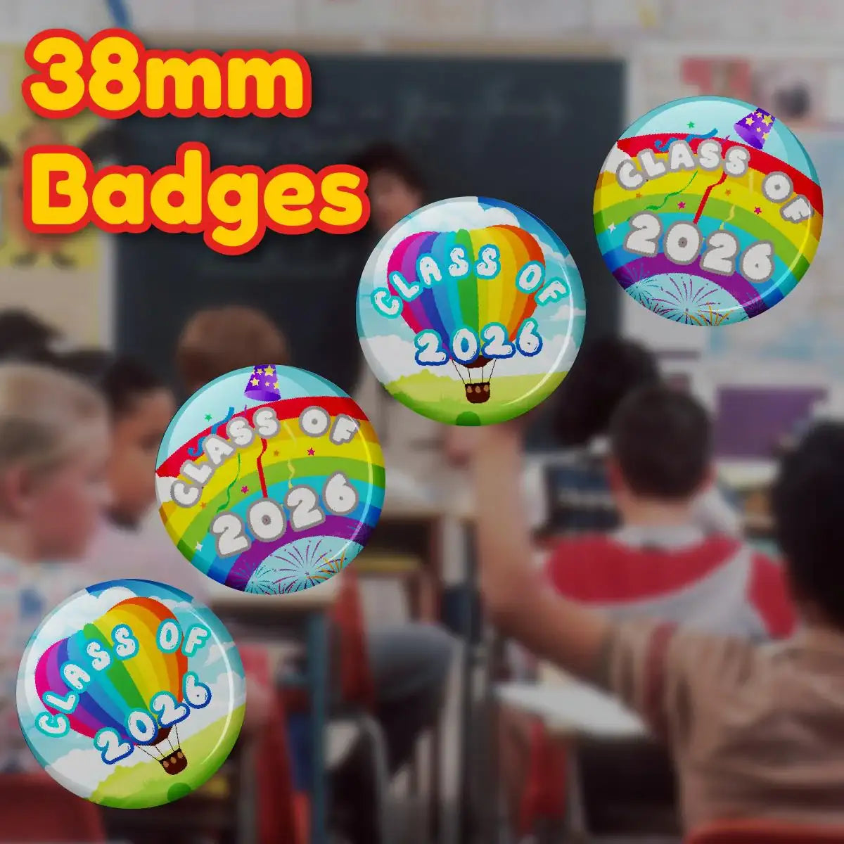 38mm Class of 2026 badges with rainbow and hot air balloon designs in a classroom setting